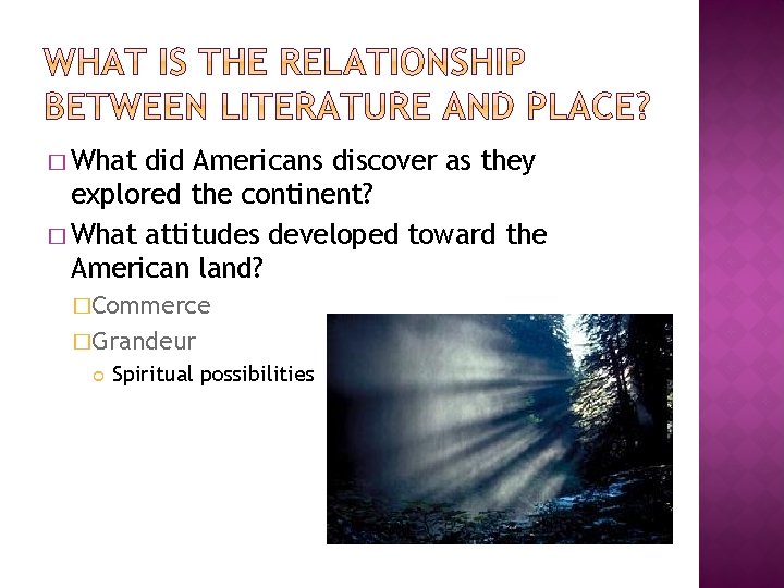 � What did Americans discover as they explored the continent? � What attitudes developed � What did Americans discover as they explored the continent? � What attitudes developed
