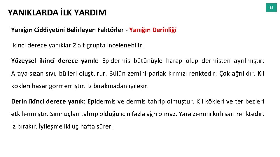 YANIKLARDA İLK YARDIM Yanığın Ciddiyetini Belirleyen Faktörler - Yanığın Derinliği İkinci derece yanıklar 2