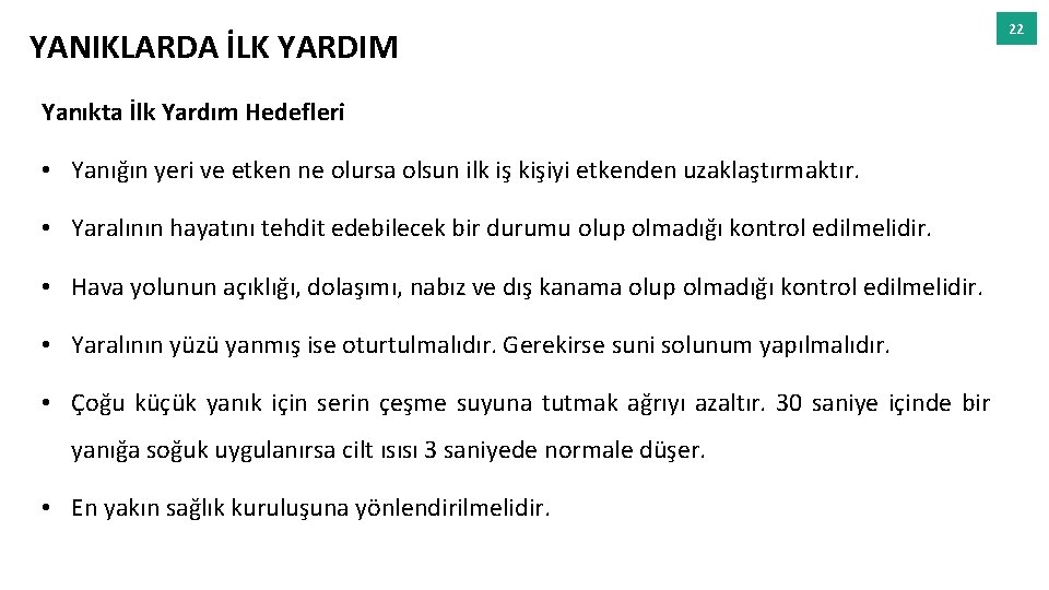 YANIKLARDA İLK YARDIM Yanıkta İlk Yardım Hedefleri • Yanığın yeri ve etken ne olursa