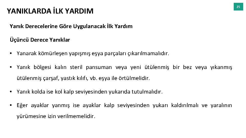 YANIKLARDA İLK YARDIM Yanık Derecelerine Göre Uygulanacak İlk Yardım Üçüncü Derece Yanıklar • Yanarak