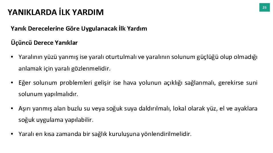 YANIKLARDA İLK YARDIM Yanık Derecelerine Göre Uygulanacak İlk Yardım Üçüncü Derece Yanıklar • Yaralının