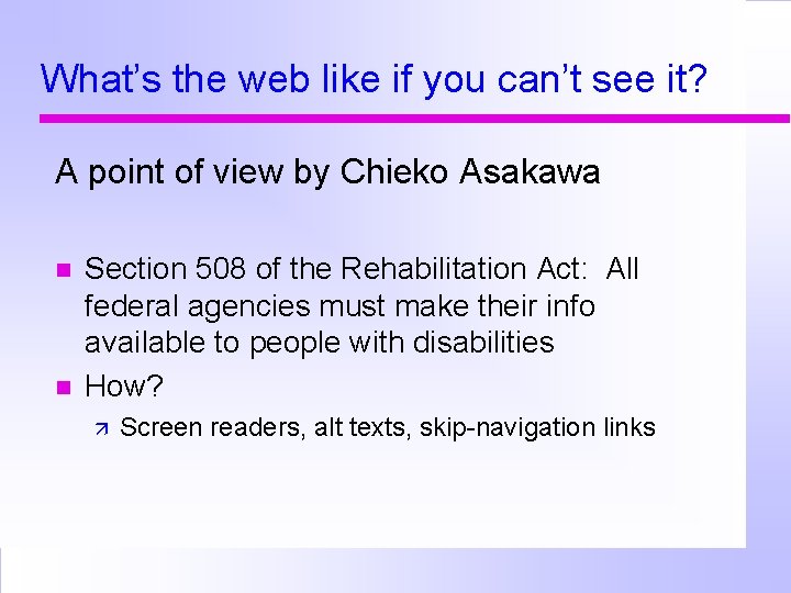 What’s the web like if you can’t see it? A point of view by
