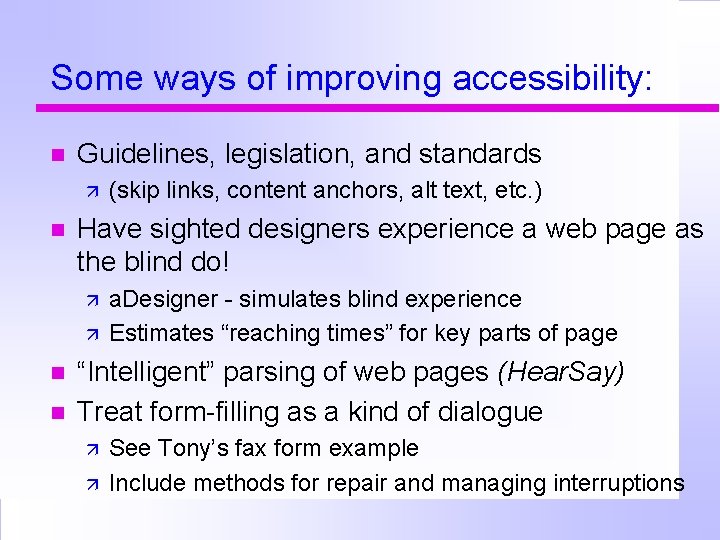 Some ways of improving accessibility: Guidelines, legislation, and standards Have sighted designers experience a