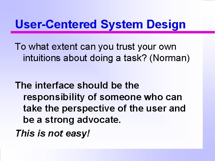 User-Centered System Design To what extent can you trust your own intuitions about doing