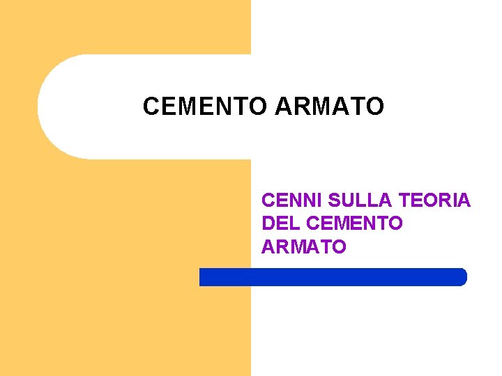 CEMENTO ARMATO CENNI SULLA TEORIA DEL CEMENTO ARMATO 