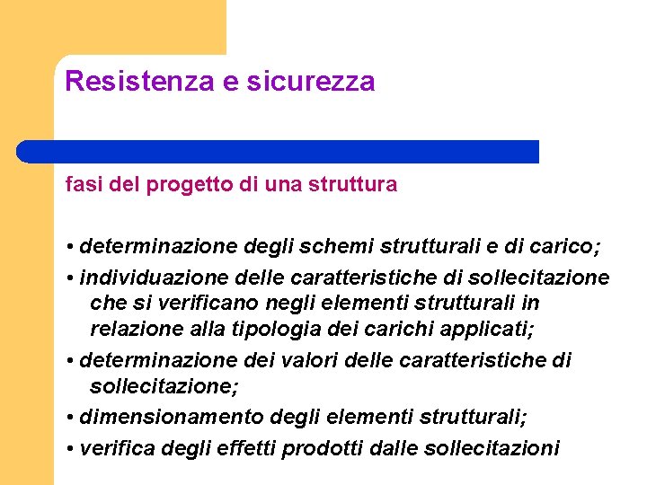 Resistenza e sicurezza fasi del progetto di una struttura • determinazione degli schemi strutturali