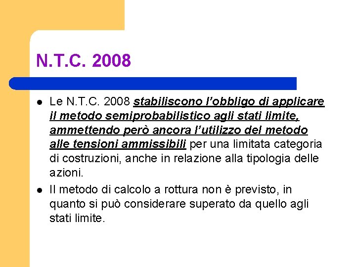 N. T. C. 2008 l l Le N. T. C. 2008 stabiliscono l’obbligo di