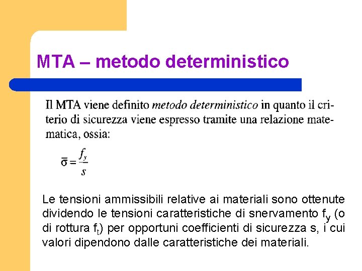 MTA – metodo deterministico Le tensioni ammissibili relative ai materiali sono ottenute dividendo le