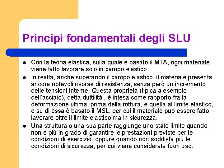 Principi fondamentali degli SLU l l l Con la teoria elastica, sulla quale è