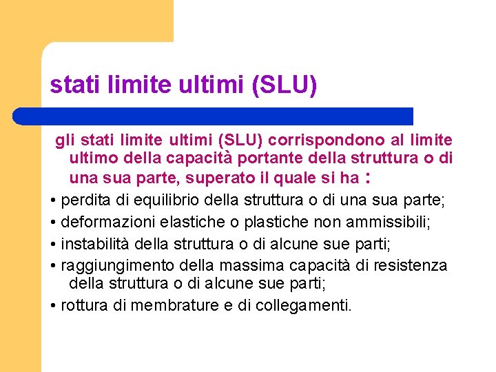 stati limite ultimi (SLU) gli stati limite ultimi (SLU) corrispondono al limite ultimo della