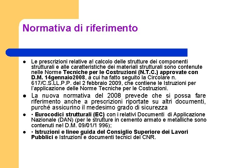 Normativa di riferimento l Le prescrizioni relative a! calcolo delle strutture dei componenti strutturali