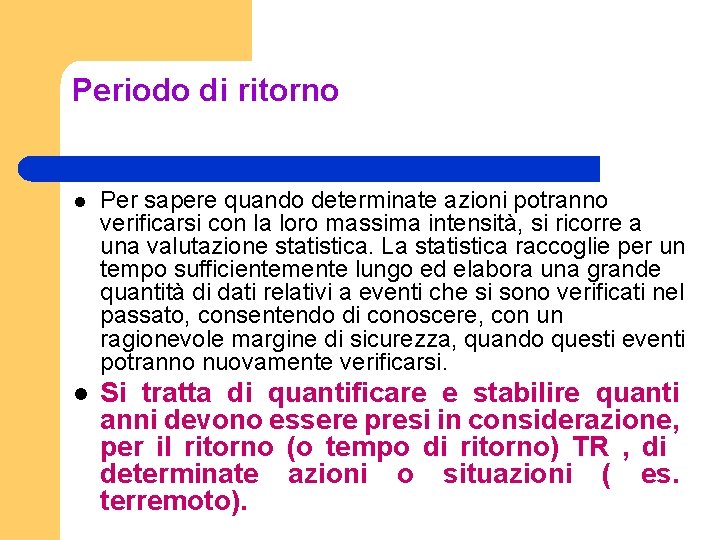 Periodo di ritorno l Per sapere quando determinate azioni potranno verificarsi con la loro