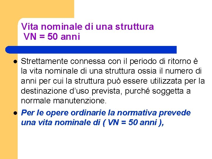 Vita nominale di una struttura VN = 50 anni l l Strettamente connessa con