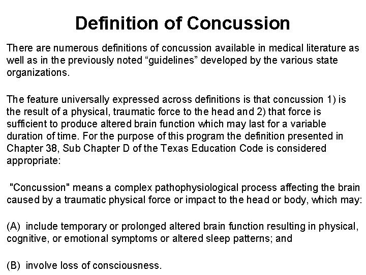 Definition of Concussion There are numerous definitions of concussion available in medical literature as
