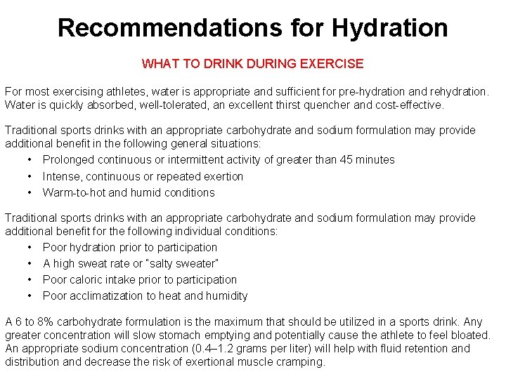 Recommendations for Hydration WHAT TO DRINK DURING EXERCISE For most exercising athletes, water is