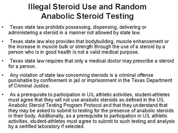 Illegal Steroid Use and Random Anabolic Steroid Testing • Texas state law prohibits possessing,