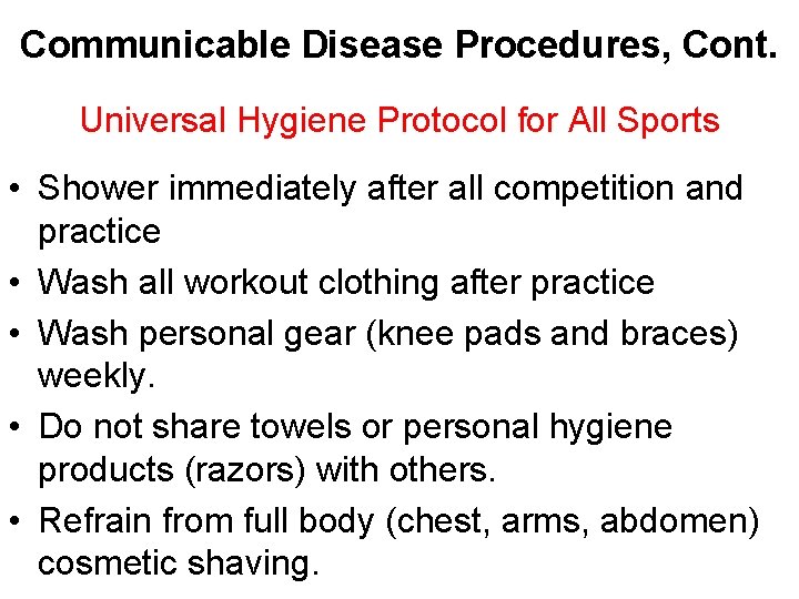 Communicable Disease Procedures, Cont. Universal Hygiene Protocol for All Sports • Shower immediately after