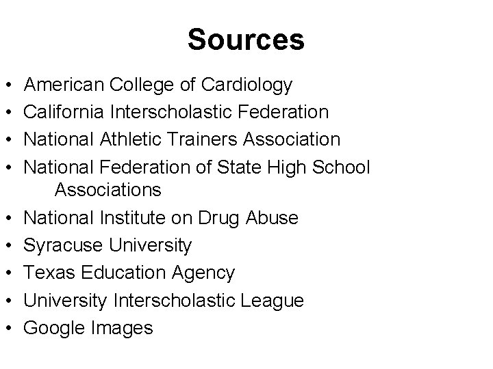 Sources • • • American College of Cardiology California Interscholastic Federation National Athletic Trainers