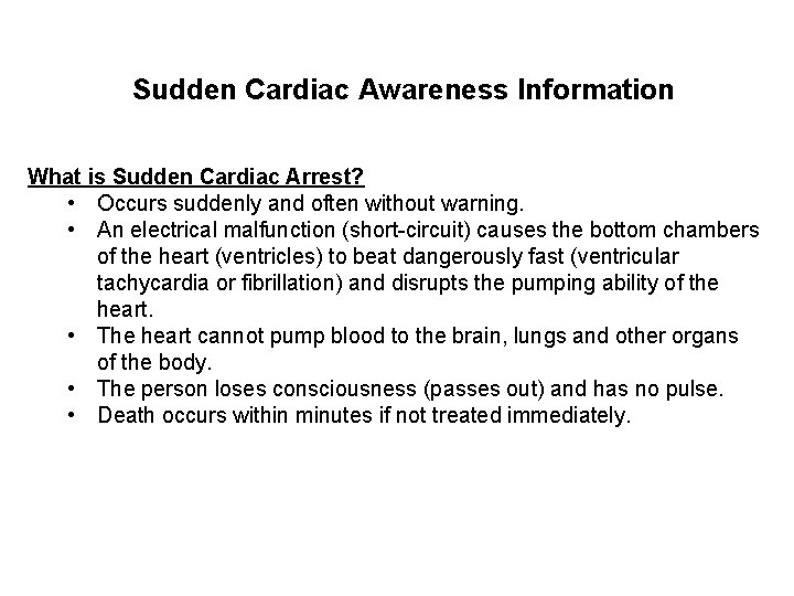 Sudden Cardiac Awareness Information What is Sudden Cardiac Arrest? • Occurs suddenly and often