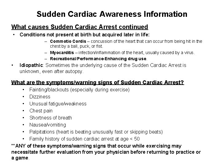 Sudden Cardiac Awareness Information What causes Sudden Cardiac Arrest continued • Conditions not present