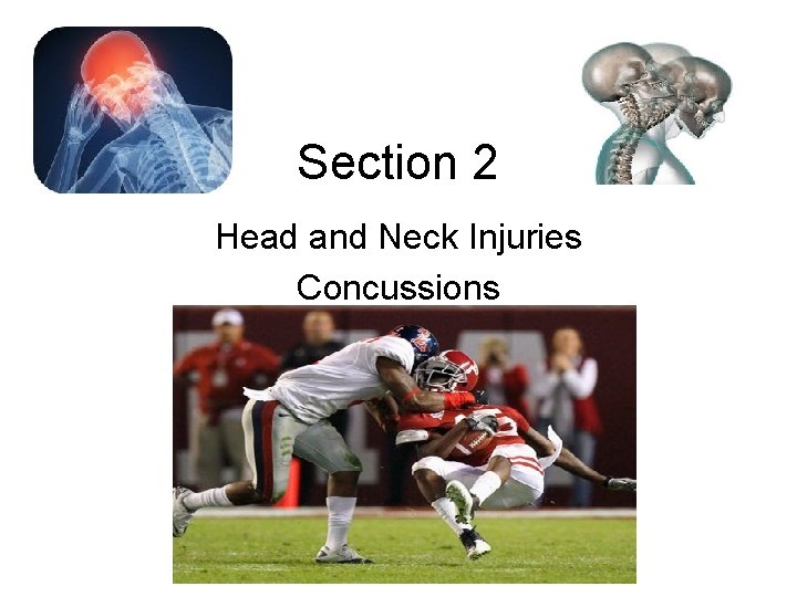 Section 2 Head and Neck Injuries Concussions 
