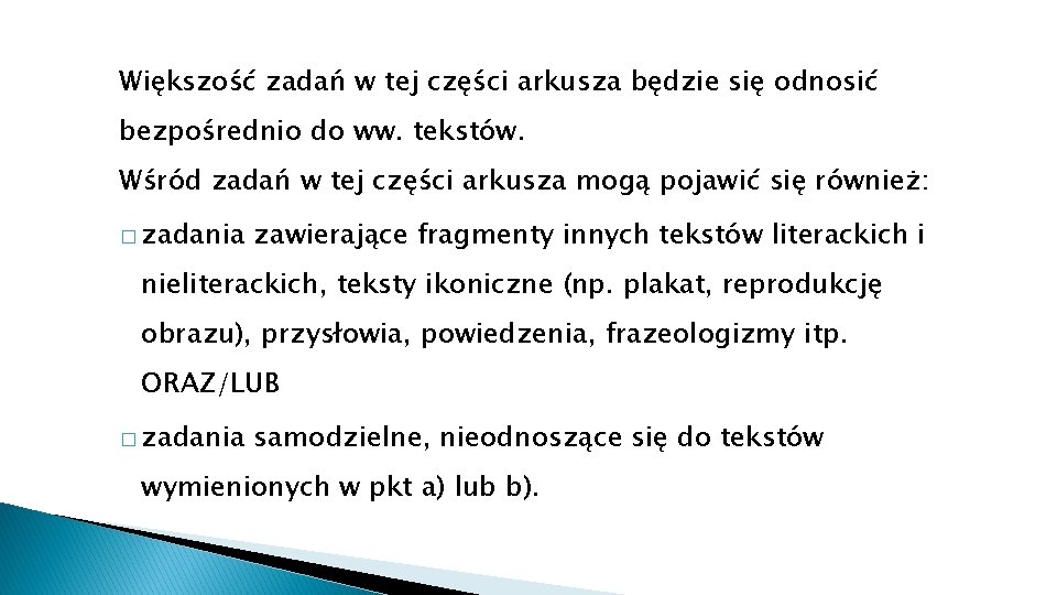 Większość zadań w tej części arkusza będzie się odnosić bezpośrednio do ww. tekstów. Wśród