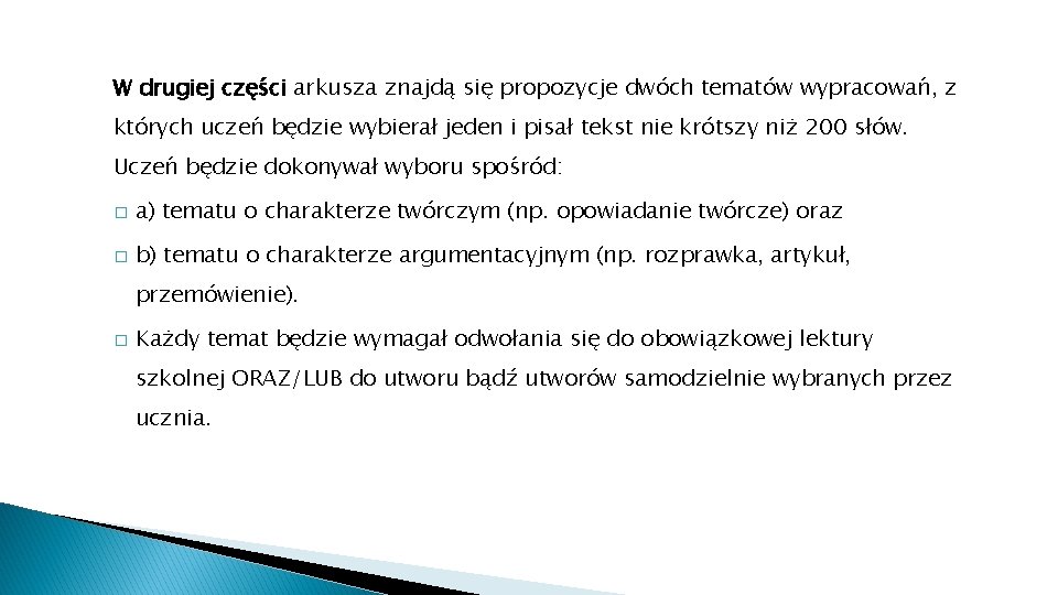 W drugiej części arkusza znajdą się propozycje dwóch tematów wypracowań, z których uczeń będzie