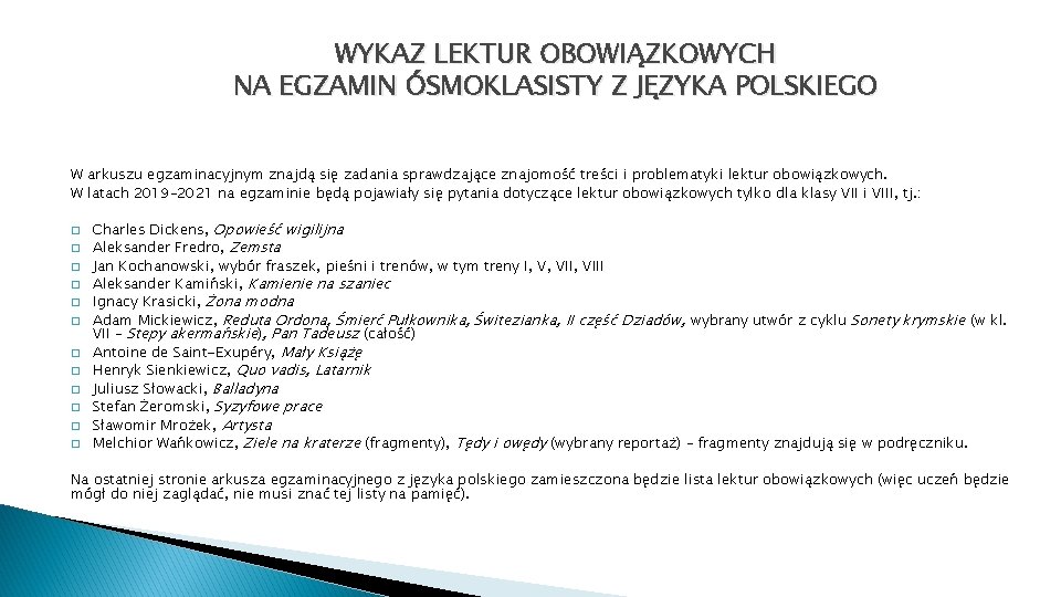 WYKAZ LEKTUR OBOWIĄZKOWYCH NA EGZAMIN ÓSMOKLASISTY Z JĘZYKA POLSKIEGO W arkuszu egzaminacyjnym znajdą się