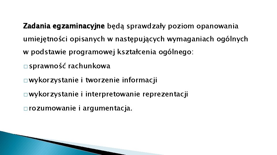 Zadania egzaminacyjne będą sprawdzały poziom opanowania umiejętności opisanych w następujących wymaganiach ogólnych w podstawie