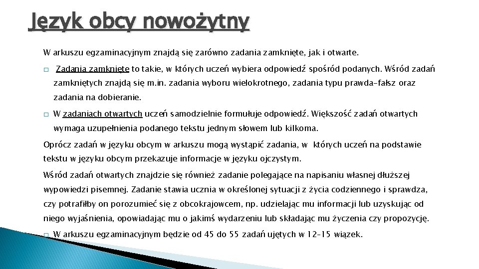 Język obcy nowożytny W arkuszu egzaminacyjnym znajdą się zarówno zadania zamknięte, jak i otwarte.