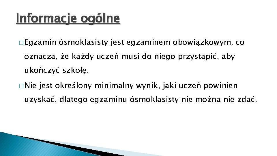 Informacje ogólne � Egzamin ósmoklasisty jest egzaminem obowiązkowym, co oznacza, że każdy uczeń musi Informacje ogólne � Egzamin ósmoklasisty jest egzaminem obowiązkowym, co oznacza, że każdy uczeń musi