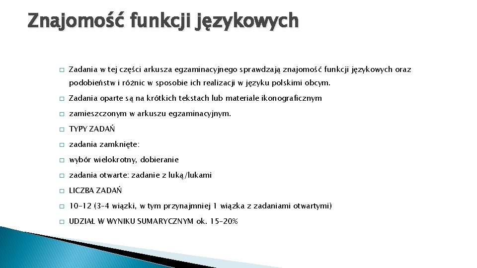 Znajomość funkcji językowych � Zadania w tej części arkusza egzaminacyjnego sprawdzają znajomość funkcji językowych