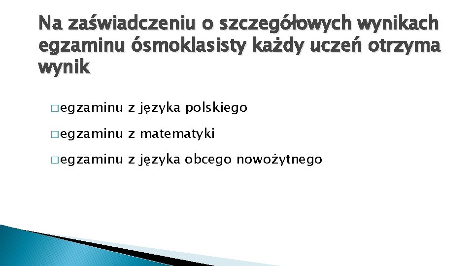 Na zaświadczeniu o szczegółowych wynikach egzaminu ósmoklasisty każdy uczeń otrzyma wynik � egzaminu z