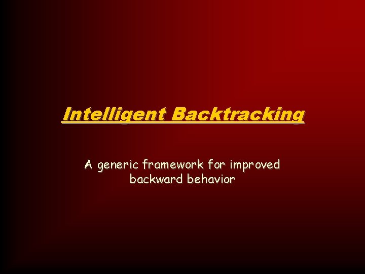 Intelligent Backtracking A generic framework for improved backward behavior 