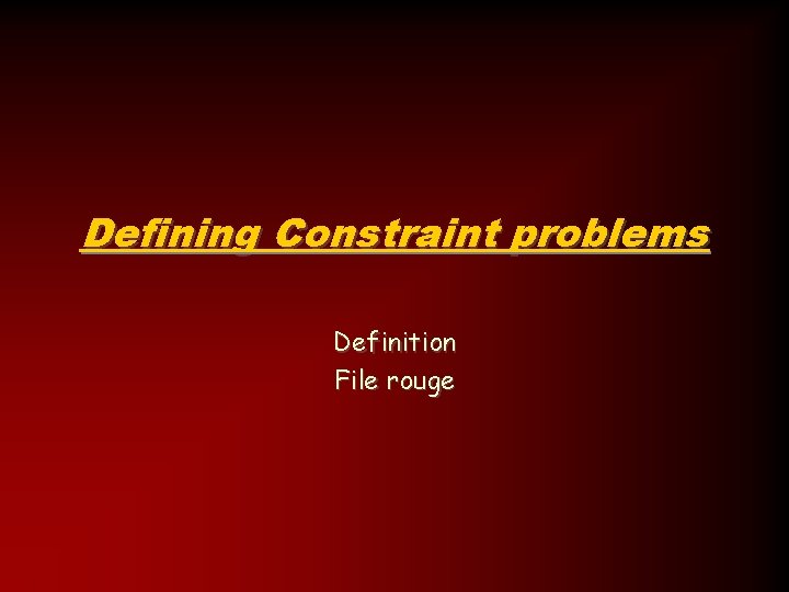 Defining Constraint problems Definition File rouge 