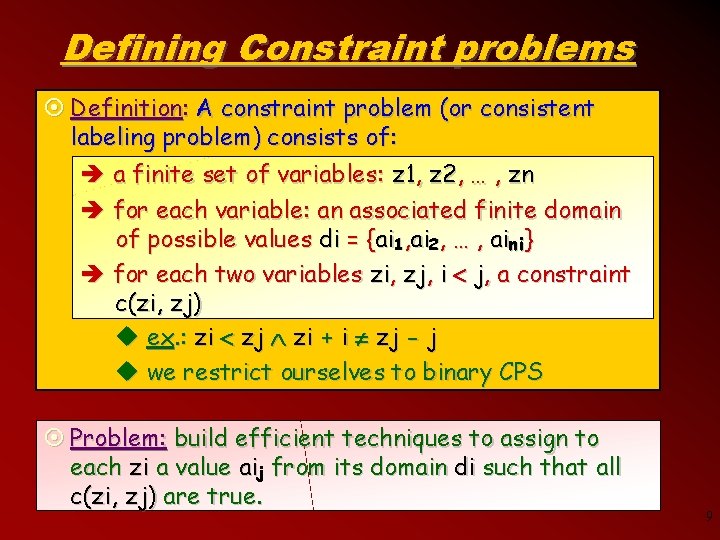 Defining Constraint problems ¤ Definition: A constraint problem (or consistent labeling problem) consists of: