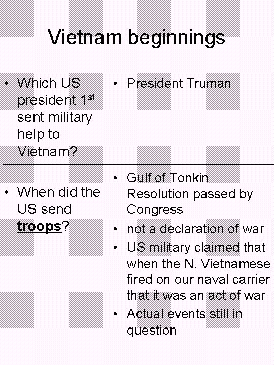 Vietnam beginnings • Which US president 1 st sent military help to Vietnam? •