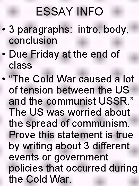 ESSAY INFO • 3 paragraphs: intro, body, conclusion • Due Friday at the end