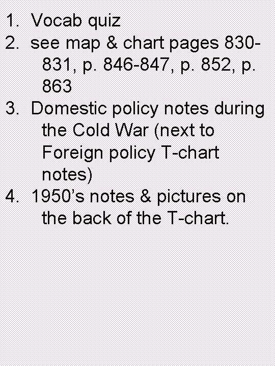 1. Vocab quiz 2. see map & chart pages 830831, p. 846 -847, p.