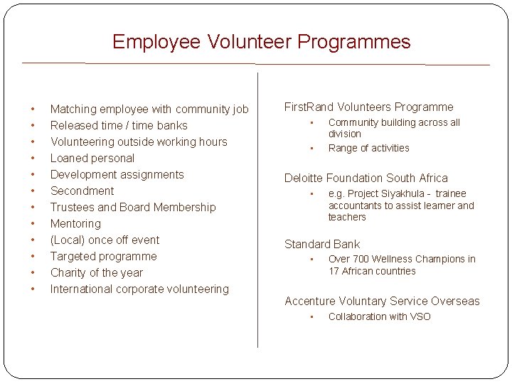 Employee Volunteer Programmes • • • Matching employee with community job Released time /