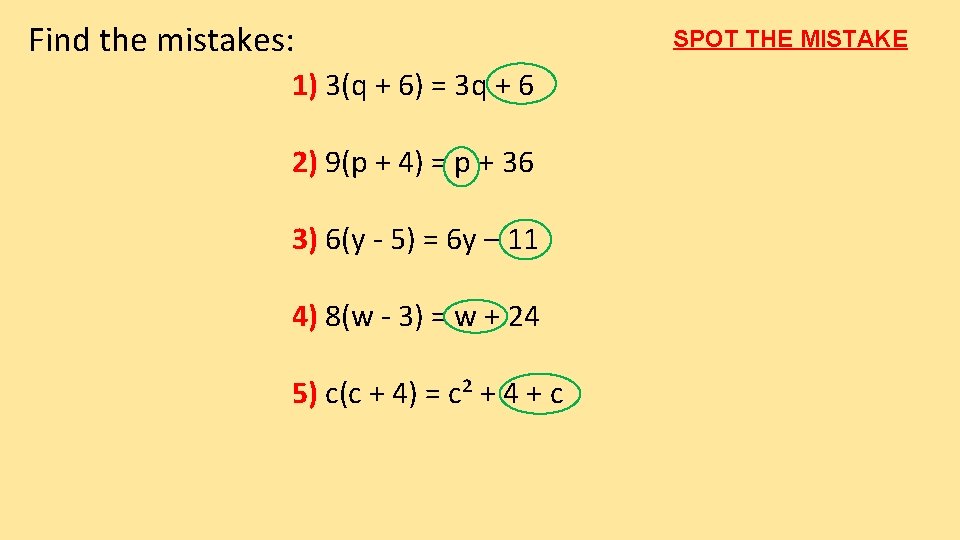 Find the mistakes: 1) 3(q + 6) = 3 q + 6 2) 9(p Find the mistakes: 1) 3(q + 6) = 3 q + 6 2) 9(p