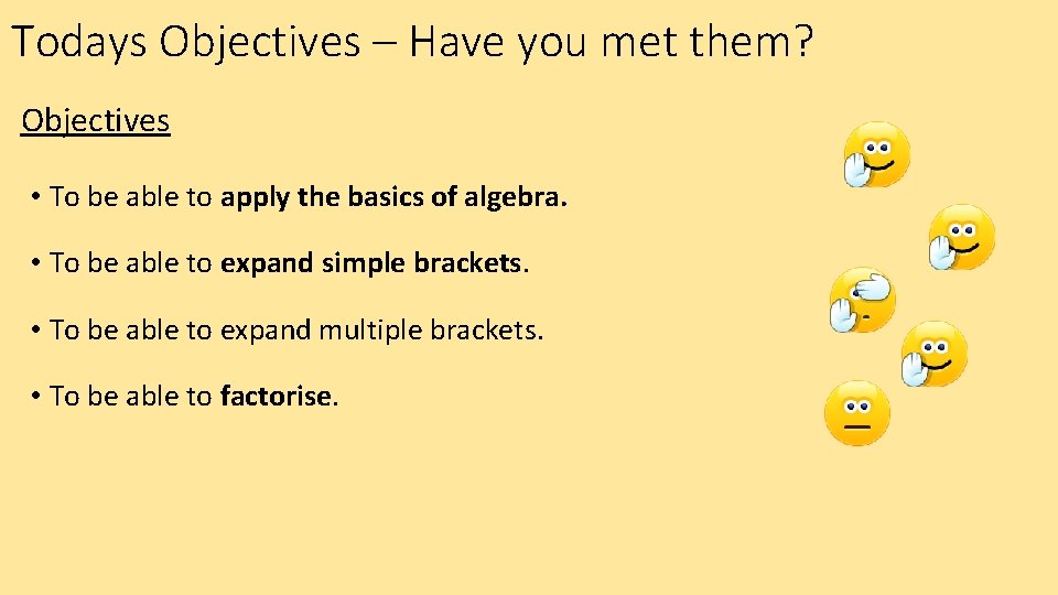 Todays Objectives – Have you met them? Objectives • To be able to apply Todays Objectives – Have you met them? Objectives • To be able to apply