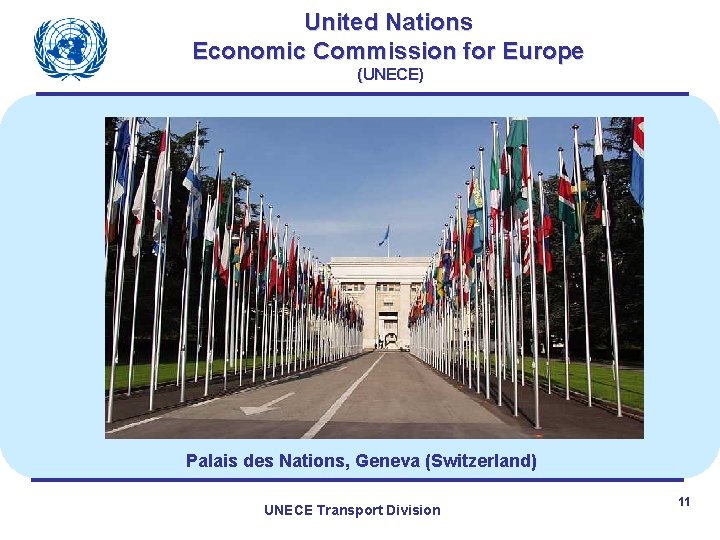 United Nations Economic Commission for Europe (UNECE) Palais des Nations, Geneva (Switzerland) UNECE Transport