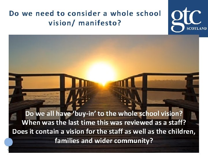 Do we need to consider a whole school vision/ manifesto? Do we all have
