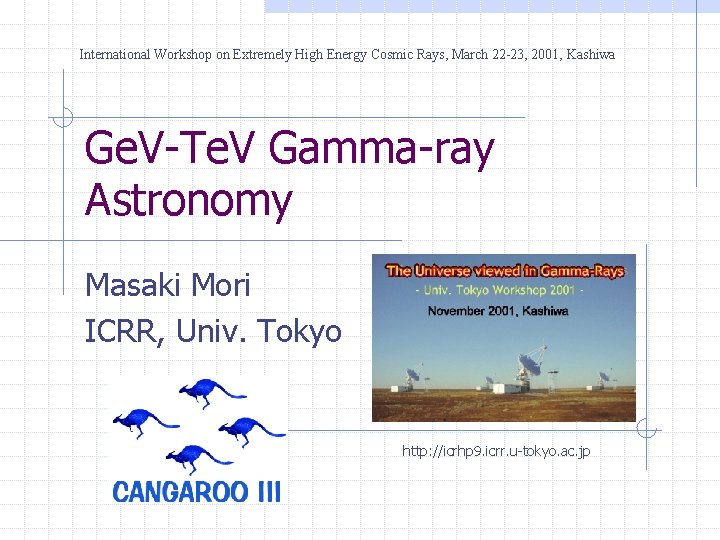 International Workshop on Extremely High Energy Cosmic Rays, March 22 -23, 2001, Kashiwa Ge.