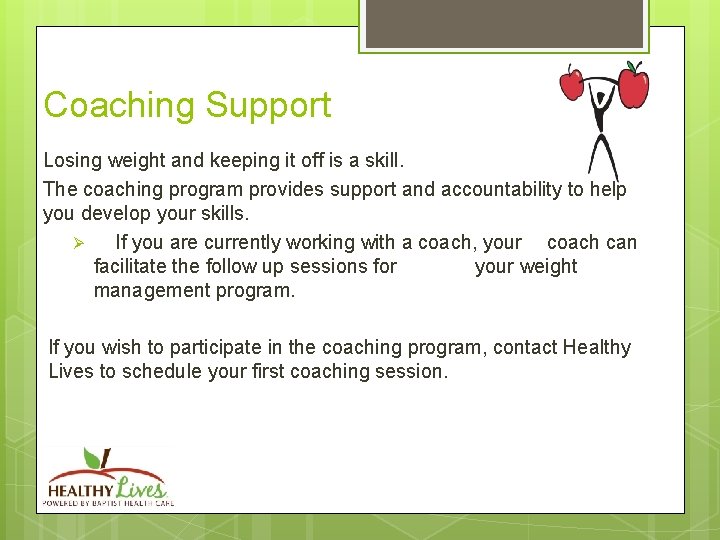 Coaching Support Losing weight and keeping it off is a skill. The coaching program