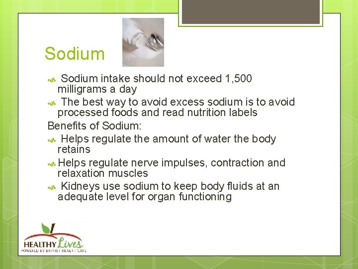 Sodium intake should not exceed 1, 500 milligrams a day The best way to