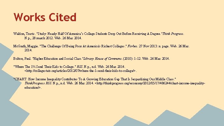 Works Cited Waldon, Travis. "Study: Nearly Half Of America’s College Students Drop Out Before