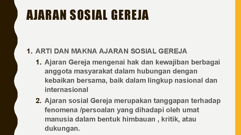 AJARAN SOSIAL GEREJA 1. ARTI DAN MAKNA AJARAN SOSIAL GEREJA 1. Ajaran Gereja mengenai