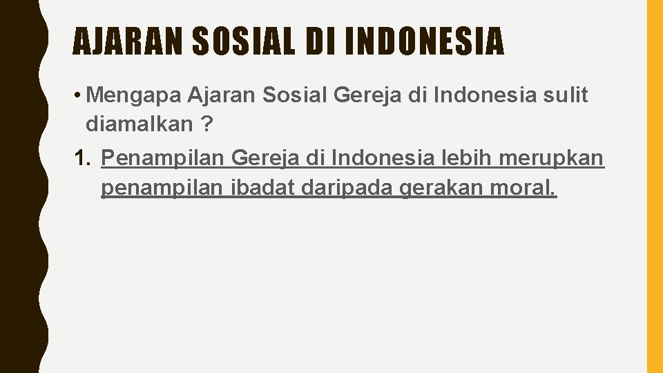 AJARAN SOSIAL DI INDONESIA • Mengapa Ajaran Sosial Gereja di Indonesia sulit diamalkan ?